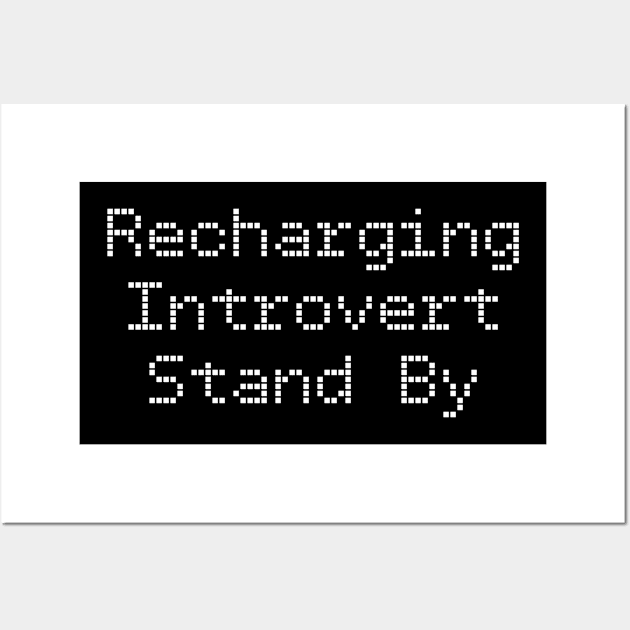 Funny Recharging Introvert Stand By Wall Art by jutulen